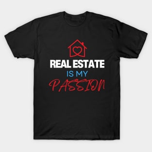 Real Estate is my Passion T-Shirt